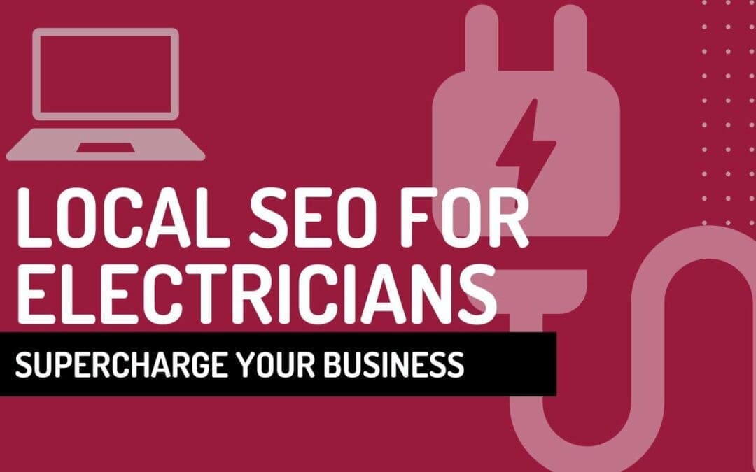 Local SEO for Electricians: Supercharge Your Business